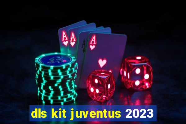 dls kit juventus 2023